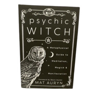 Psychic Witch: A Metaphysical Guide to Meditation, Magick & Manifestation
